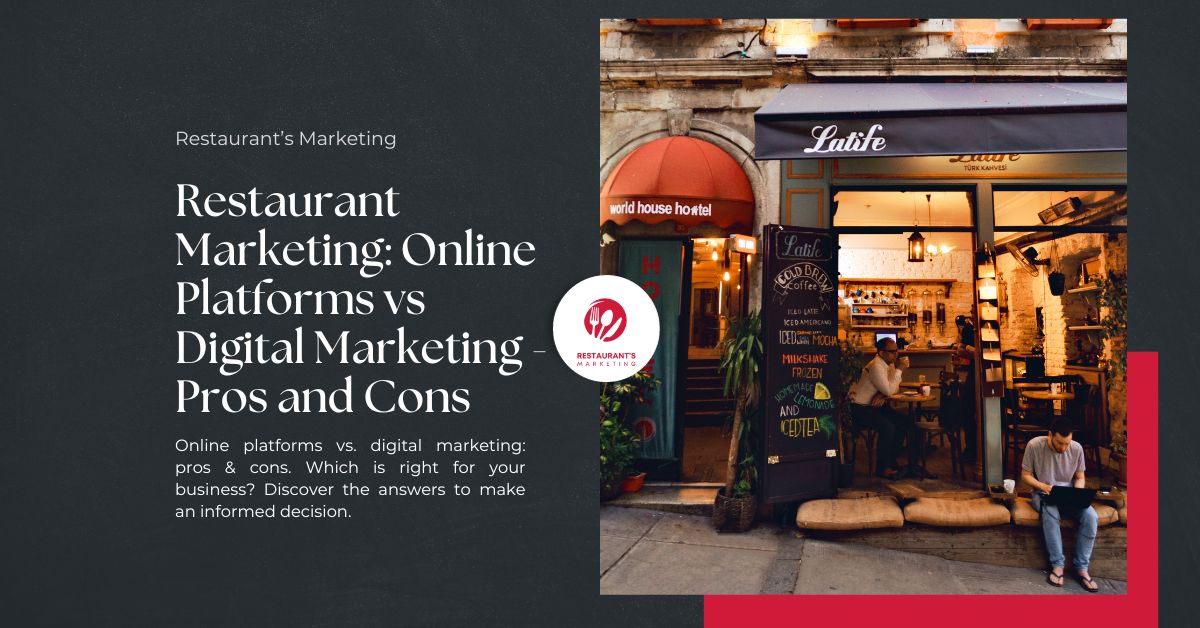 Restaurant Marketing: Online Platforms vs Digital Marketing - Pros and Cons