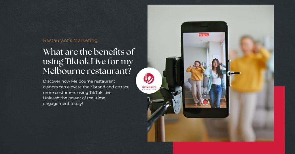 What are the benefits of using Tiktok Live for my Melbourne restaurant