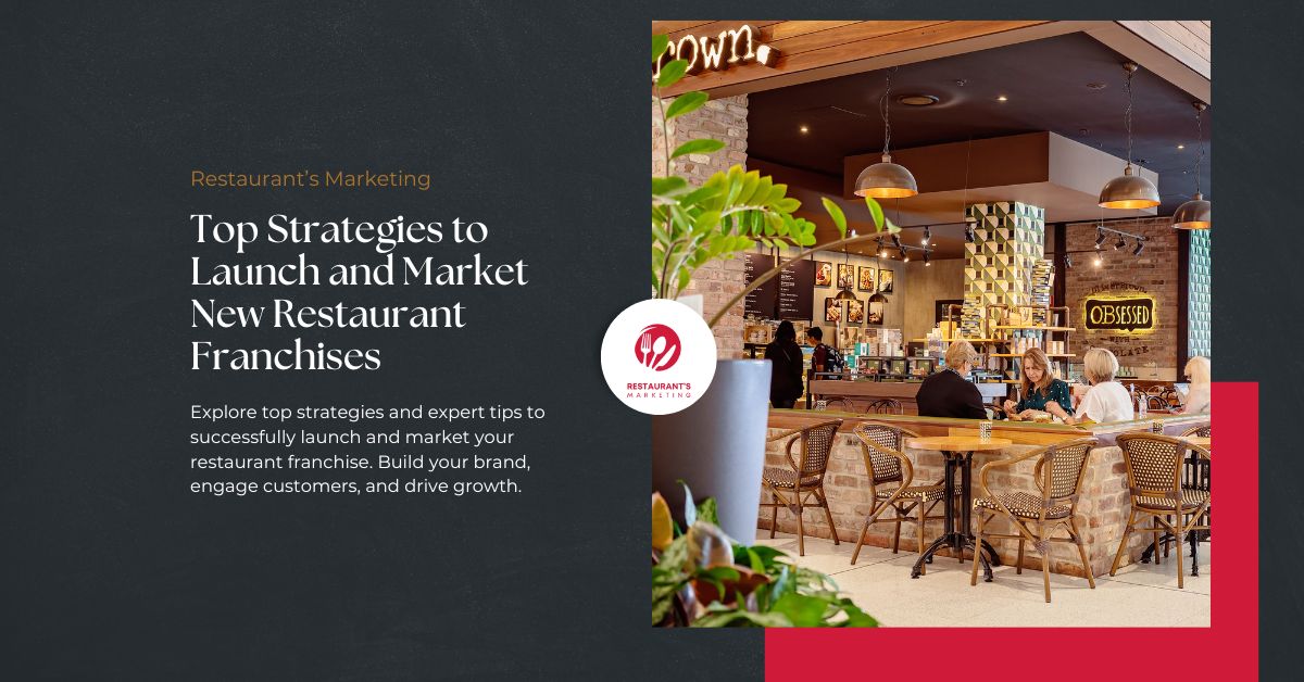 Strategies to Launch and Market New Restaurant Franchises